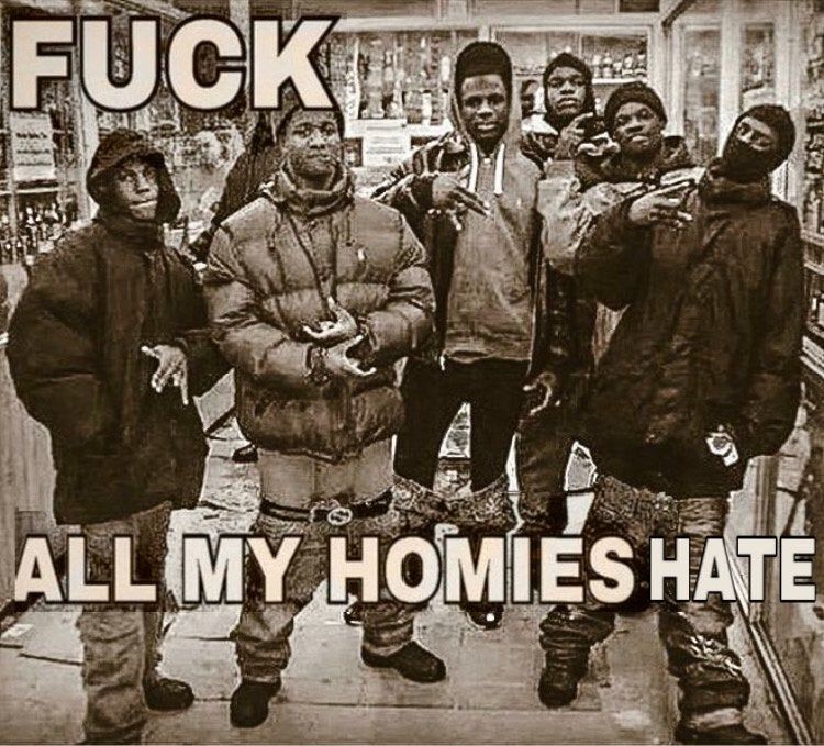 all-my-homies-hate