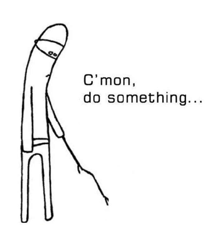 c'mon-do-something